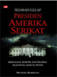 Sejarah Gelap Presiden Amerika Serikat: Kekuasaan, Korupsi, Dan Skandal Di Jantung Gedung Putih