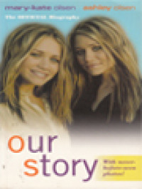 Our Story Mary-Kate And Ashley Olsen's Official Biography