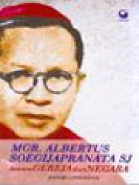 Mgr. Albertus Soegijapranata, SJ: Antara Gereja Dan Negara