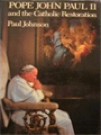 Pope John Paul II: And The Catholic Restoration