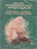 Santo Maximilianus Maria Kolbe, Ksatria Yang Tak Bernoda