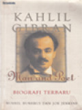 Kahlil Gibran: Manusia Dan Penyair (Biografi Terbaru)