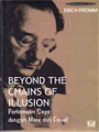 Beyond The Chains Of Illusion: Pertemuan Saya Dengan Marx Dan Freud