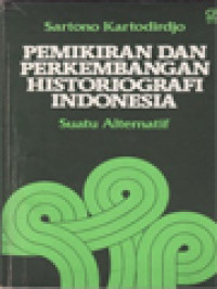 Pemikiran Dan Perkembangan Historiografi Indonesia: Suatu Alternatif