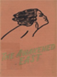 Image of The Awakened East: A Report By Soviet Journalist On The Visit Of N. S. Khrushchov To India, Burma, Indonesia, And Afghanistan I