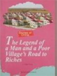 The Legend Of A Man And A Poor Village's Road To Riches: Stories Of China