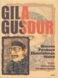 Gila Gus Dur: Wacana Pembaca Abdurrahman Wahid / Ahmad Suaedy, Ulil Abshar Abdalla (Editor)