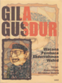 Gila Gus Dur: Wacana Pembaca Abdurrahman Wahid / Ahmad Suaedy, Ulil Abshar Abdalla (Editor)