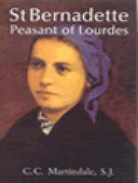 St. Bernadette Peasant Of Lourdes