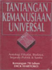 Image of Tantangan Kemanusiaan Universal: Antologi Filsafat, Budaya, Sejarah-Politik & Sastra (Kenangan 70 Tahun Dick Hartoko) / G. Moedjanto, B. Rahmanto, J. Sudarminto (Editor)
