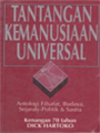 Tantangan Kemanusiaan Universal: Antologi Filsafat, Budaya, Sejarah-Politik & Sastra (Kenangan 70 Tahun Dick Hartoko) / G. Moedjanto, B. Rahmanto, J. Sudarminto (Editor)