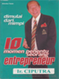 Image of Dimulai Dari Mimpi: 10 Momen Penentu Seorang Entrepreneur Ir. Ciputra