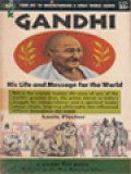 Gandhi: His Life And Message For The World