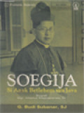 Soegija Si Anak Betlehem Van Java: Biografi Mgr. Albertus Soegijapranata, SJ