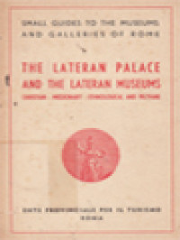 The Lateran Palace And The Lateran Museums: Christian, Missionary, Ethnological And Profane, Small Guides To The Museums And Galleries Of Rome