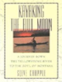 Image of Kayaking The Full Moon: A Journey Down The Yellowstone River To The Soul Of Montana