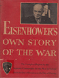 Image of Eisenhower's Own Story Of The War: The Complete Report By The Supreme Commander, On The War In Europe From The Day Of Invasion To The Day Of Victory