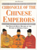 Chronicle Of The Chinese Emperors: The Reign-By-Reign Record Of The Rulers Of Imperial China