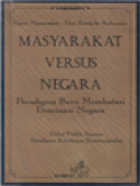 Masyarakat Versus Negara: Paradigma Baru Membatasi Dominasi Negara (Opini Masyarakat - Dari Krisis Ke Reformasi)