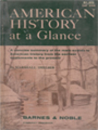 American History At A Glance: A Concise Summary Of The Main Events In American History From The Earliest Settlements To The Present