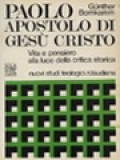 Paolo Apostolo Di Gesù Cristo: Vita E Pensiero Alla Luce Della Critica Storia