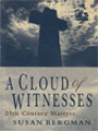 Image of A Cloud Of Witnesses: 20th Century Martyrs / Susan Bergman (Edited)