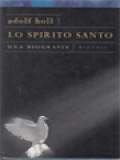 Lo Spirito Santo: Una Biografia