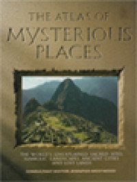 Image of The Atlas Of Mysterious Places: The World's Unexplained Sacred Sites, Symbolic Landscapes, Ancient Cities And Lost Lands