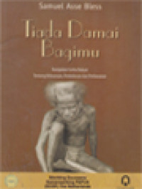 Image of Tiada Damai Bagimu: Kumpulan Cerita Rakyat Tentang Kekuasaan, Penindasan Dan Perlawanan