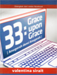 33: Grace Upon Grace (Anugerah Demi Anugerah): Diangkat Dari Notes Facebook