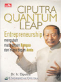 Ciputra Quantum Leap: Entrepreneurship Mengubah Masa Depan Bangsa Dan Masa Depan Anda