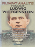 Filsafat Analitis Menurut Ludwig Wittgenstein: Pemikiran Tentang Dasar-Dasar Verifikasi Ilmiah Logika Bahasa Tata Permainan Bahasa Teologi Gramatikal Paradigma Pragmatik