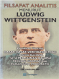 Image of Filsafat Analitis Menurut Ludwig Wittgenstein: Pemikiran Tentang Dasar-Dasar Verifikasi Ilmiah Logika Bahasa Tata Permainan Bahasa Teologi Gramatikal Paradigma Pragmatik