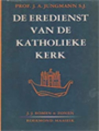 De Eredienst Van De Katholieke Kerk: Tegen De Achterground Van Baar Geschiedenis Verklaard