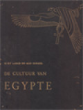 De Cultuur Van Egypte: 3000 Jaar Architectuur, Beeldhouwkunst En Schilderkunst In Beeld