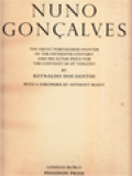 Nuno Gonçalves: The Great Portuguese Painter Of The Fifteenth Century And His Altar-Piece For The Convent Of St Vincent