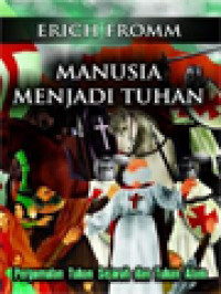 Manusia Menjadi Tuhan: Pergumulan Tuhan Sejarah Dan Tuhan Alam