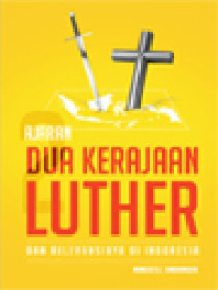 Ajaran Dua Kerajaan Luther Dan Relevansinya Di Indonesia