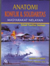 Image of Anatomi Konflik & Solidaritas Masyarakat Nelayan: Sebuah Penelitian Sosiologis