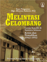 Image of Melintasi Gelombang - Gereja Katolik Di Sumatra Selatan: Krisis Dan Pemulihan 1942-1952