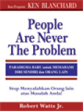 People Are Never The Problem: Paradigma Baru Untuk Memahami Diri Sendiri Dan Orang Lain, Stop Menyalahkan Orang Lain Atas Masalah Anda