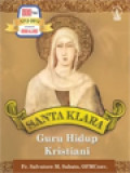 Santa Klara: Guru Hidup Kristiani (800 Tahun 1212-2012 Berdirinya Ordo Klaris)