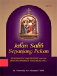 Jalan Salib Sepanjang Pekan: Renungan Dan Ibadat Untuk Intensi Pribadi Dan Bersama