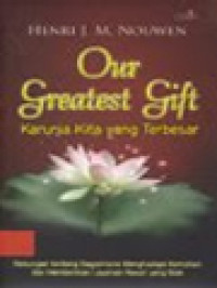 Image of Karunia Kita Yang Terbesar: Renungan Tentang Bagaimana Menghadapi Kematian Dan Memberikan Layanan Rawat Yang Baik