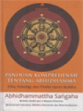 Panduan Komprehensif Tentang Abhidhamma: Etika, Psikologi, Dan Filsafat Ajaran Buddha Abhidhammattha Sangaha Teks Pali, Terjemahan Dan Panduan Penjelasan