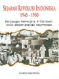 Sejarah Revolusi Indonesia 1945-1950: Perjuangan Bersenjata & Diplomasi Untuk Mempertahankan Kemerdekaan