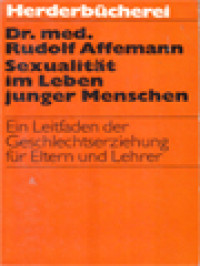 Sexualität Im Leben Junger Menschen: Ein Leitfaden Der Geschlechtserziehung Für Eltern Und Lehrer