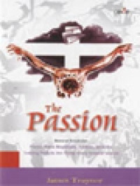 Image of The Passion: Menurut Kesaksian: Pilatus, Maria Magdalena, Zakheus, Veronika, Seorang Serdadu Dan Orang-Orang Terdekat Lainnya