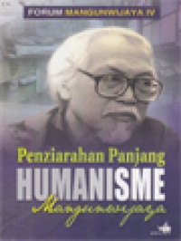 Penziarahan Panjang Humanisme Mangunwijaya / A. Ferry T. Indratno (Editor)