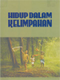 Hidup Dalam Kelimpahan / A. Widyahadi Seputra, Y. Edi Mulyono, GN. Aswin, FA. Teguh Santoso (Editor)